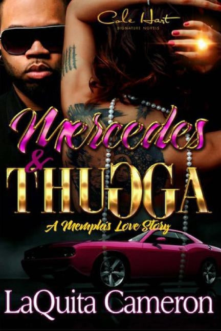 Mercedes and Thugga: A Memphis Love Story by Cameron, Laquita