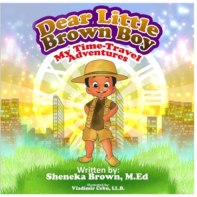 Dear Little Brown Boy: My Time Travel Adventures by Cebu, Vladimir