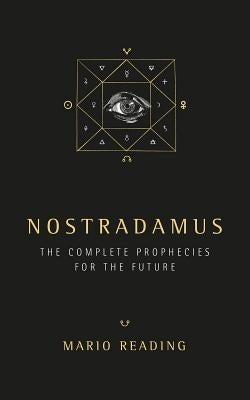 Nostradamus: The Complete Prophesies for the Future by Reading, Mario