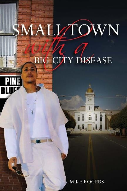 Small Town With a Big City Disease by Rogers, Michael