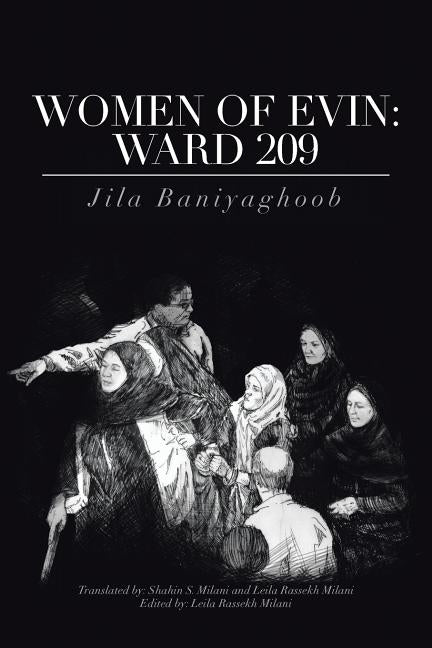 Women of Evin: Ward 209 by Baniyaghoob, Jila