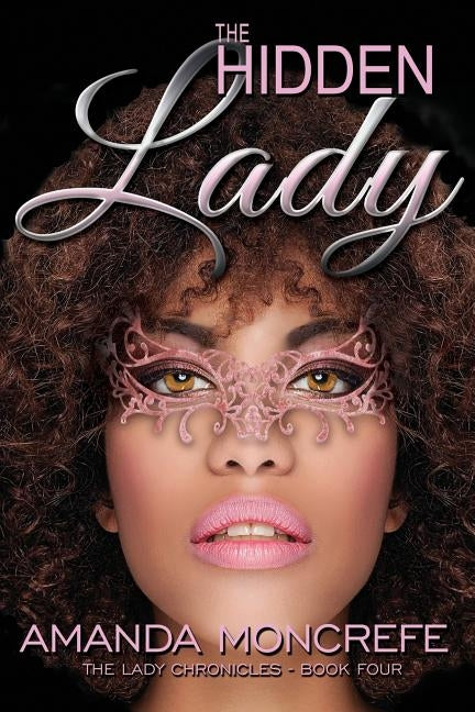 The Hidden Lady: (The Lady Chronicles Book 4) by Moncrefe, Amanda