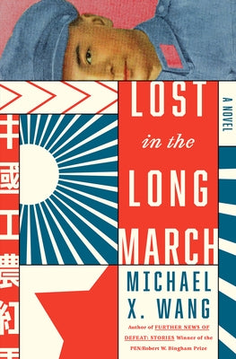 Lost in the Long March by Wang, Michael X.