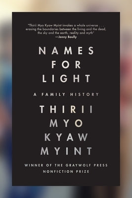Names for Light: A Family History by Myint, Thirii Myo Kyaw