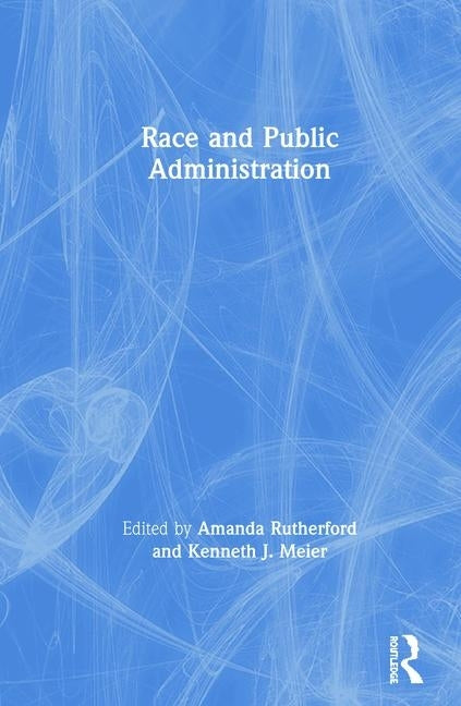 Race and Public Administration by Rutherford, Amanda