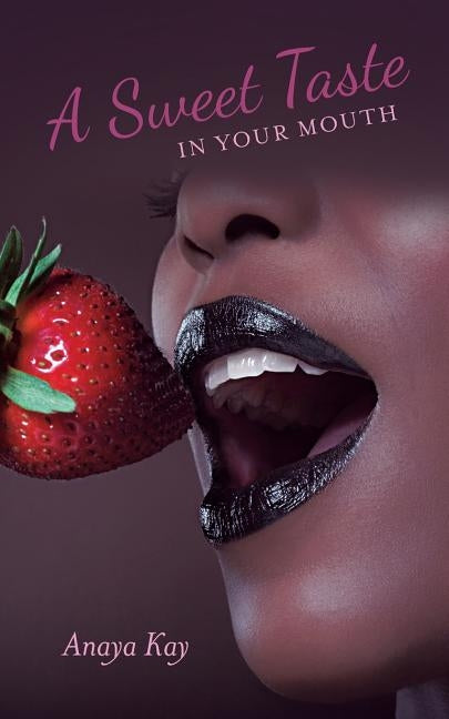 A Sweet Taste in Your Mouth by Kay, Anaya