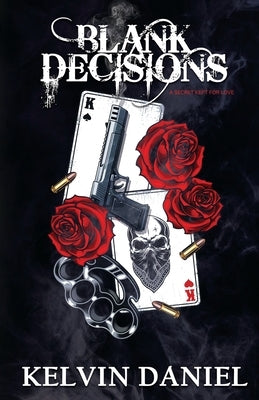 Blank Decisions: A secret kept for love by Daniel, Kelvin
