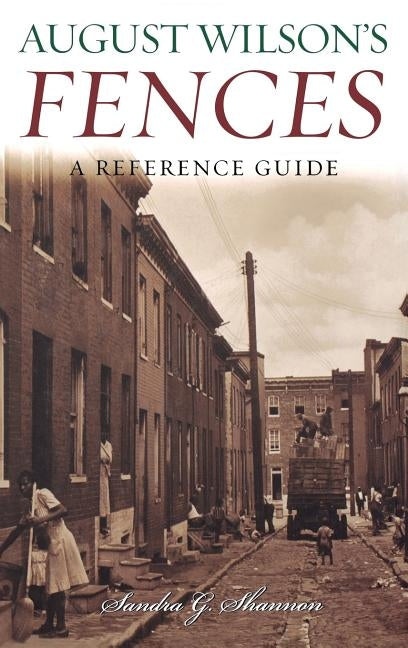 August Wilson's Fences: A Reference Guide by Abbotson, Susan C. W.