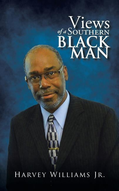 Views of a Southern Black Man by Williams Jr, Harvey