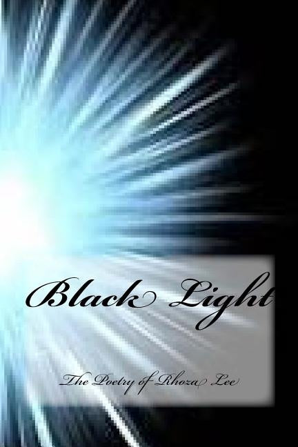 Black Light: Poetry by Lee, Rhoza Andret