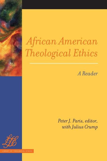 African American Theological Ethics by Paris, Peter J.