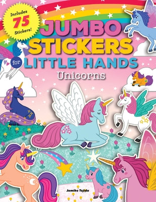 Jumbo Stickers for Little Hands: Unicorns: Includes 75 Stickersvolume 3 by Tejido, Jomike