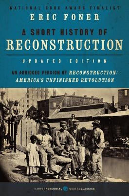 A Short History of Reconstruction [Updated Edition] by Foner, Eric