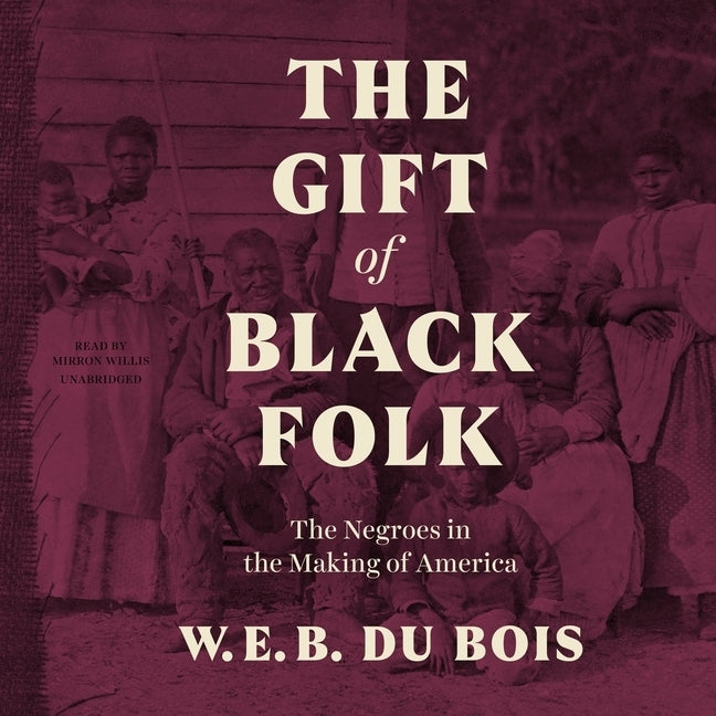 The Gift of Black Folk: The Negroes in the Making of America by Du Bois, W. E. B.