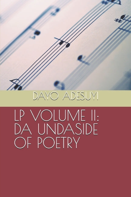 LP Volume II: Da Undaside of Poetry by Adesuyi, Dayo M.