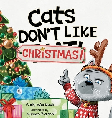 Cats Don't Like Christmas!: A Hilarious Holiday Children's Book for Kids Ages 3-7 by Wortlock, Andy