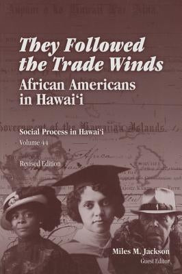 They Followed the Trade Winds: African Americans in Hawaii (Revised Edition) by Jackson, Miles M.