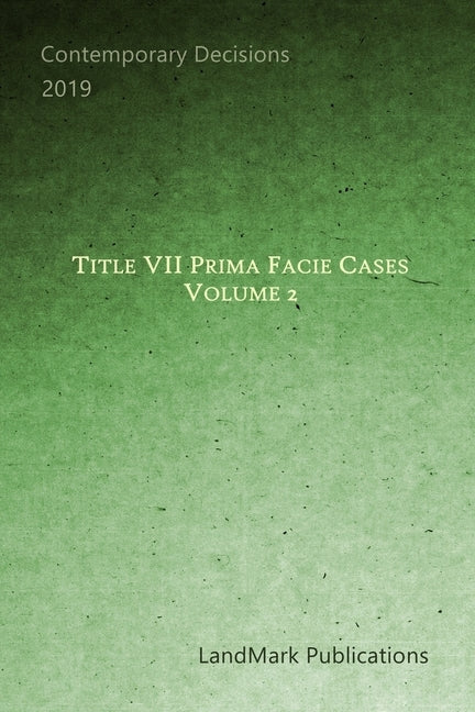Title VII Prima Facie Cases: Volume 2 by Publications, Landmark