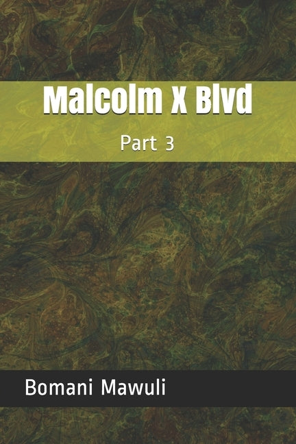 Malcolm X Blvd: Part 3 by Mawuli, Bomani