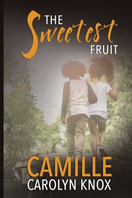 The Sweetest Fruit by Knox, Camille Carolyn