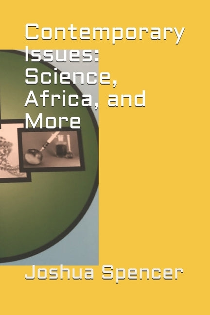 Contemporary Issues: Science, Africa, and More by Spencer, Joshua