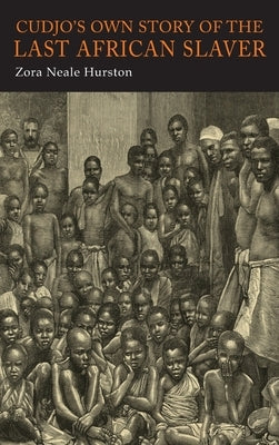 Cudjo's Own Story of the Last African Slaver by Hurston, Zora Neale