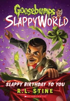 Slappy Birthday to You (Goosebumps Slappyworld #1), 1 by Stine, R. L.