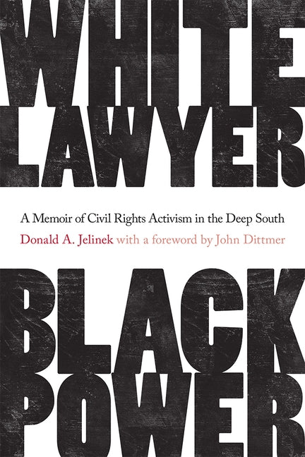 White Lawyer, Black Power: A Memoir of Civil Rights Activism in the Deep South by Jelinek, Donald A.