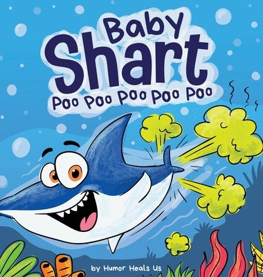 Baby Shart ... Poo Poo Poo Poo Poo: A Story About a Shark Who Farts by Heals Us, Humor