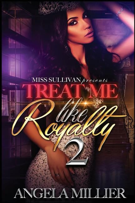 Treat Me Like Royalty 2 by Miller, Angela