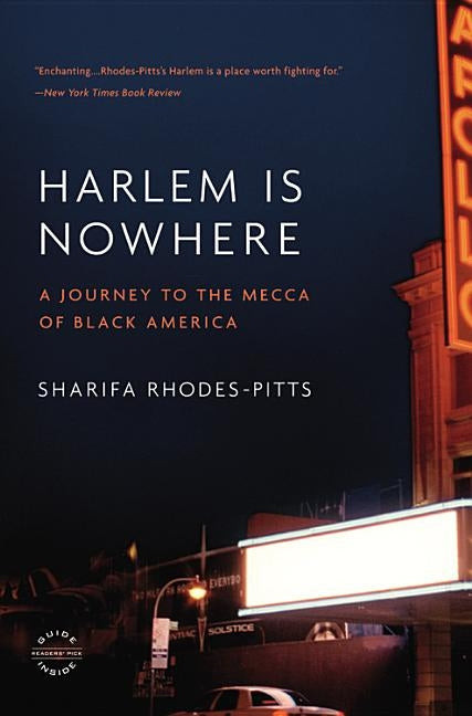Harlem Is Nowhere: A Journey to the Mecca of Black America by Rhodes-Pitts, Sharifa