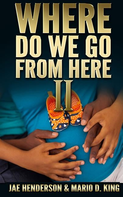 Where Do We Go From Here II by King, Mario D.