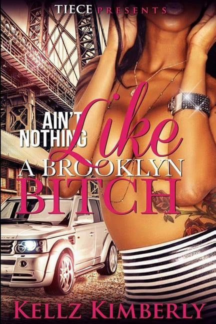 Ain't Nothing Like a Brooklyn Bitch by Kimberly, Kellz