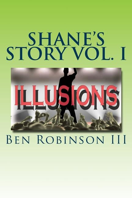Illusions: Shane's Story Vol I by Robinson III, Ben
