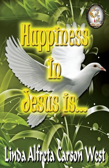Happiness in Jesus is... by West, Linda Ac