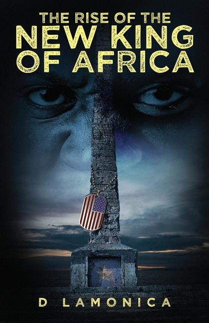 The Rise of the New King of Africa by Lamonica, D.