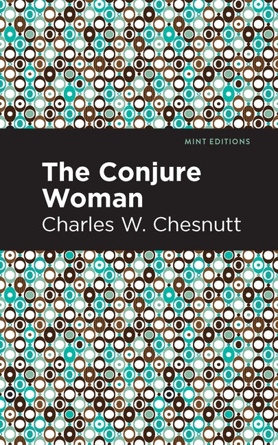 The Conjure Woman by Chesnutt, Charles W.