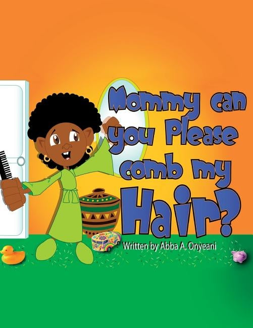 Mommy Can You Please Comb My Hair? by Johnson, Kofi