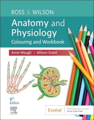 Ross & Wilson Anatomy and Physiology Colouring and Workbook by Waugh, Anne