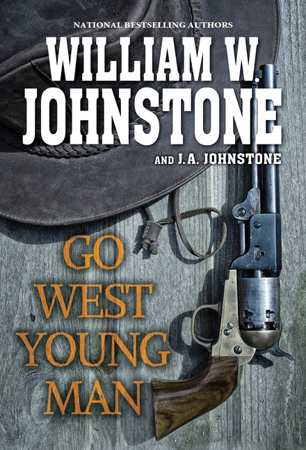 Go West, Young Man: A Riveting Western Novel of the American Frontier by Johnstone, William W.