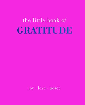 Little Book of Gratitude: Give More Thanks by Gray, Joanna