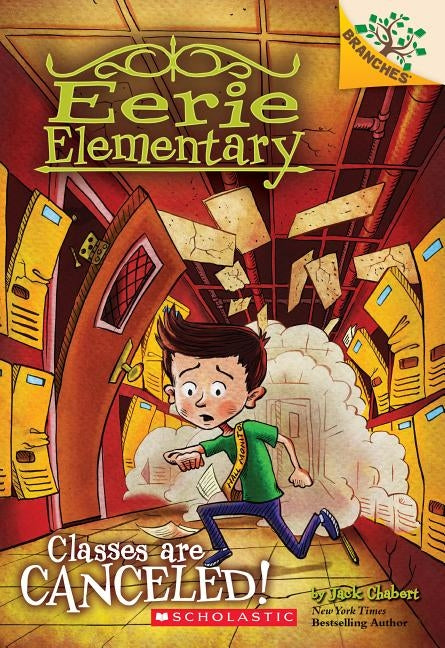 Classes Are Canceled!: A Branches Book (Eerie Elementary #7), 7 by Chabert, Jack