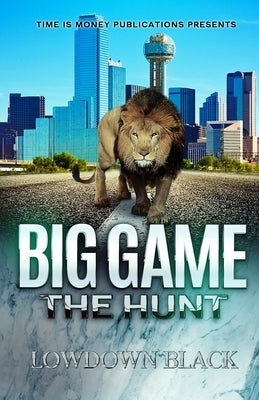 Big Game: The Hunt by Black, Lowdown