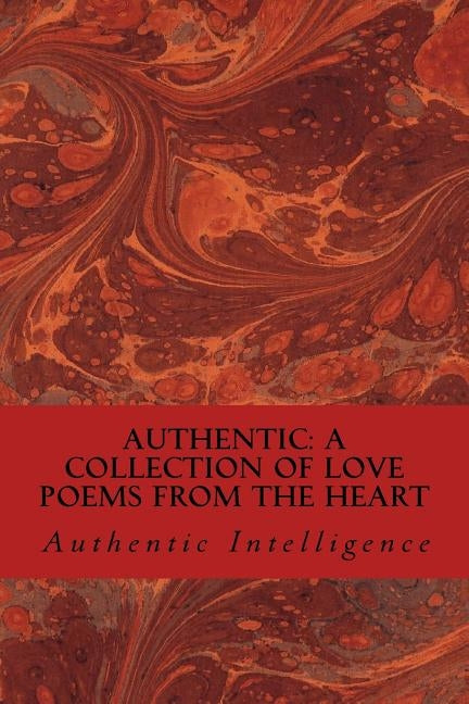 Authentic: A Collection of Love Poems from the Heart by Hall, Daniel