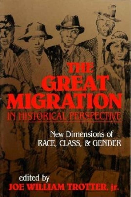 The Great Migration in Historical Perspective: New Dimensions of Race, Class, and Gender by Trotter, Joe William