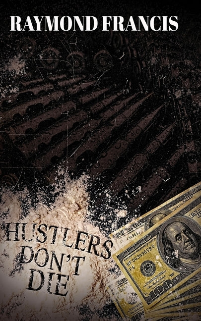 Hustlers Don't Die by Francis, Raymond