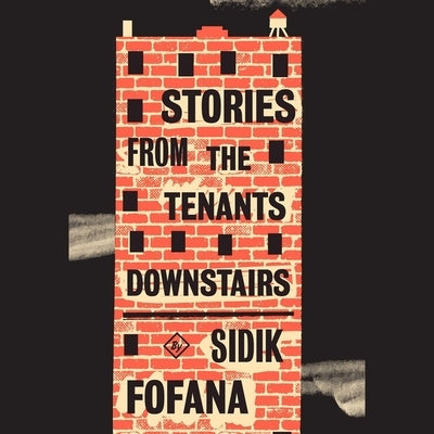 Stories from the Tenants Downstairs by Fofana, Sidik