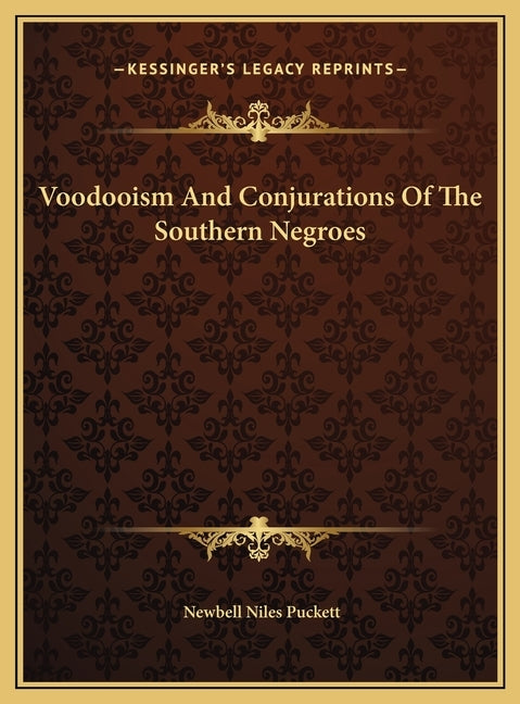 Voodooism And Conjurations Of The Southern Negroes by Puckett, Newbell Niles