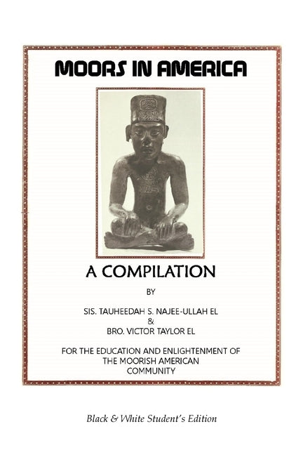 Moors in America: For the Education and Enlightenment of the Moorish American Community - Black and White Student's Edition by Taylor El, Victor