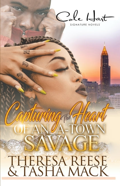 Capturing The Heart Of An A-Town Savage: An Urban Romance by Mack, Tasha